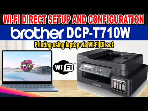 HOW TO SETUP WI-FI DIRECT AND USING LAPTOP WIRELESS PRINTING - BROTHER DCP-T710W PRINTER