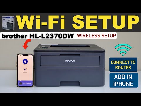 Brother HL L2370DW WiFi Setup, Connect To Wireless Network, Add In iPhone For Wireless Printing